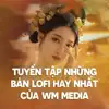 WM Media - Tuyển tập những bản lofi hay nhất của WM Media - EP